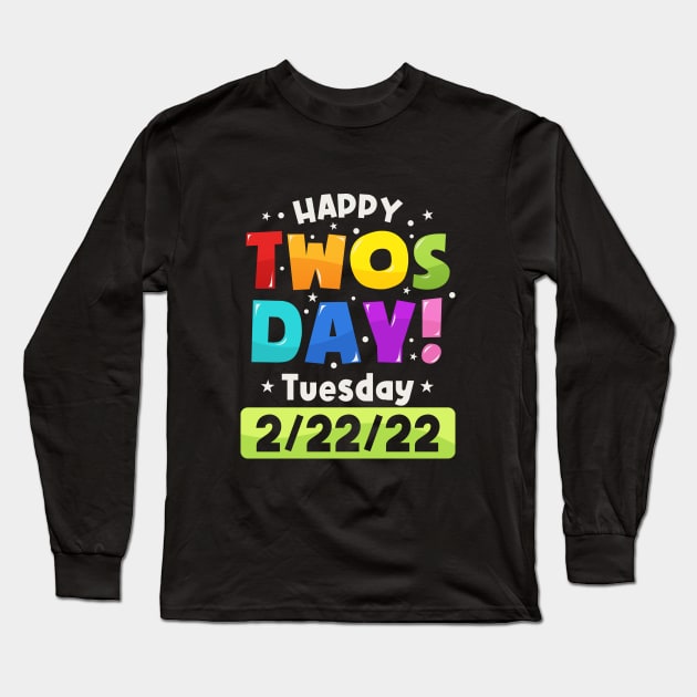 Happy Twosday 2022, February 2nd 2022 - 2-22-22 Long Sleeve T-Shirt by Mstudio